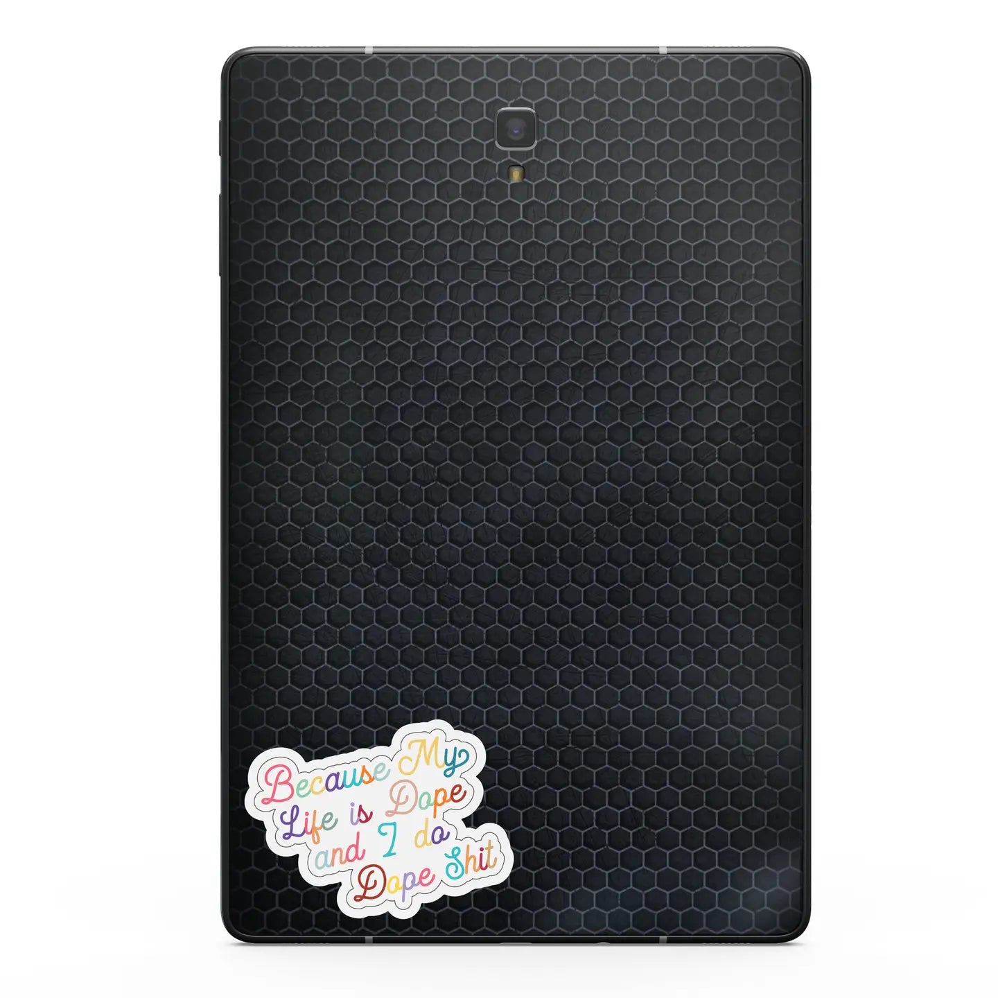 BECAUSE MY LIFE IS DOPE AND I DO DOPE SHIT - STICKER