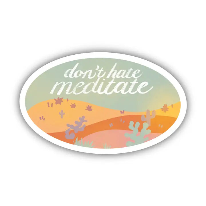 DON'T HATE, MEDITATE - STICKER