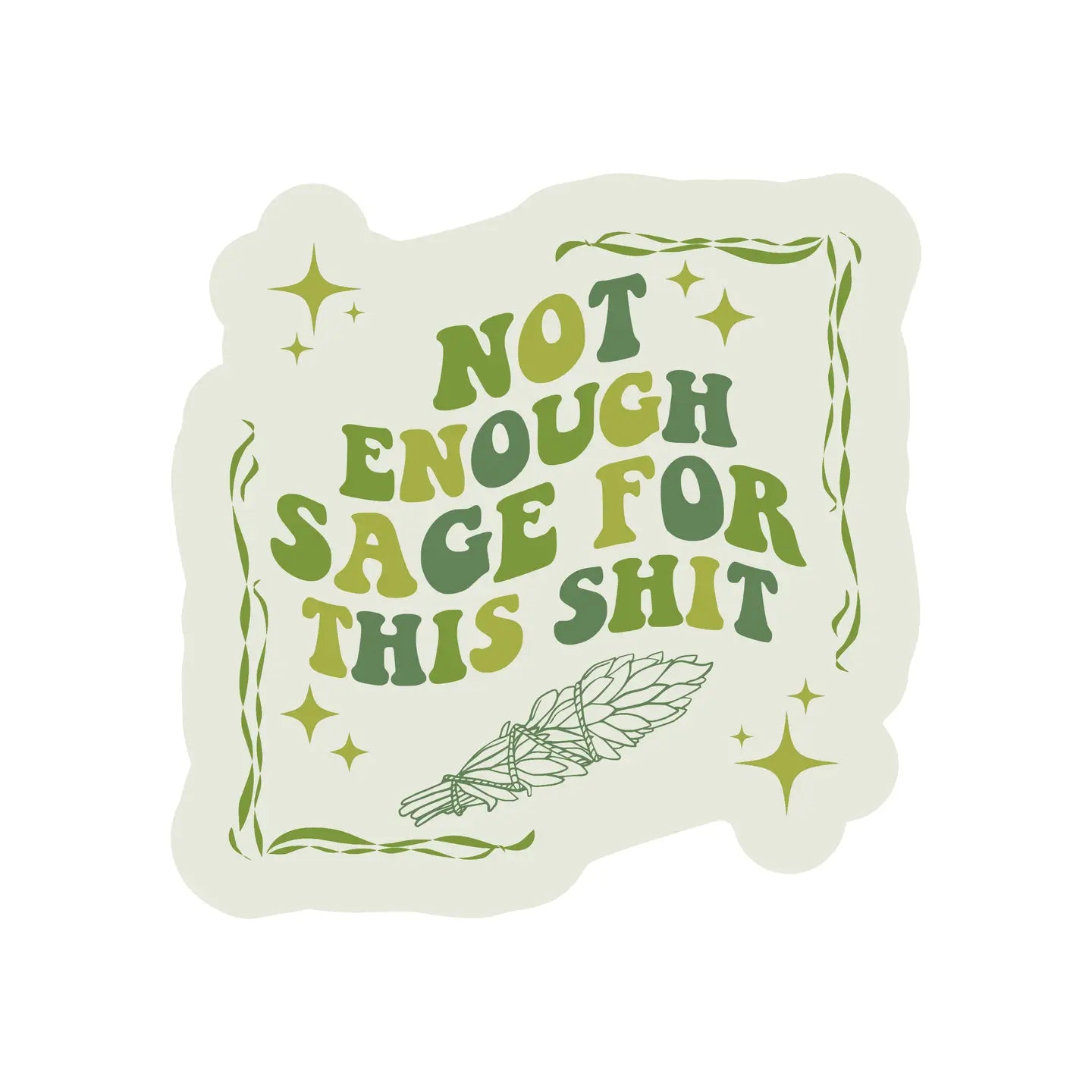 NOT ENOUGH SAGE FOR THIS SHIT