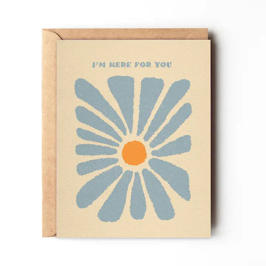 I'M HERE FOR YOU - ABSTRACT FLOWER - SYMPATHY - GREETING CARD