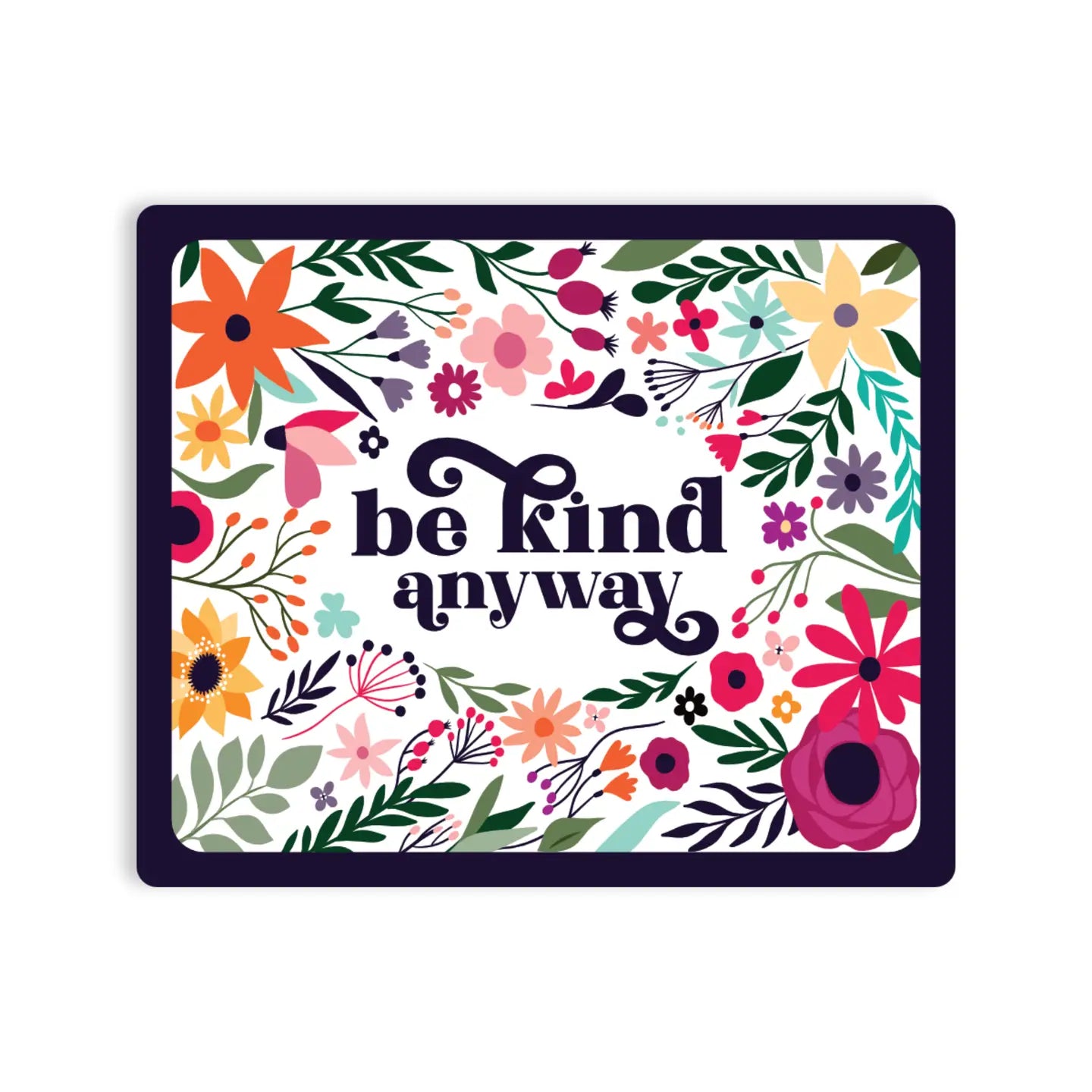 BE KIND ANYWAY - STICKER