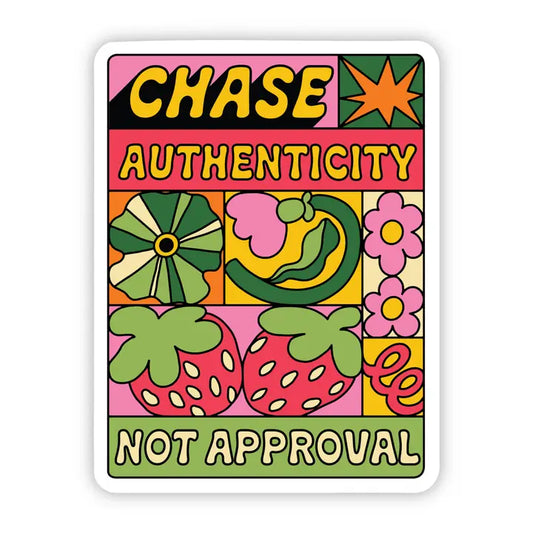 CHASE AUTHENTICITY, NOT APPROVAL, INSPIRATIONAL - STICKER