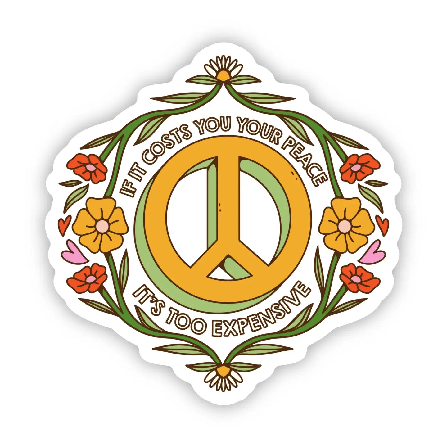 IF IT COSTS YOU YOUR PEACE, IT'S TOO EXPENSIVE - STICKER