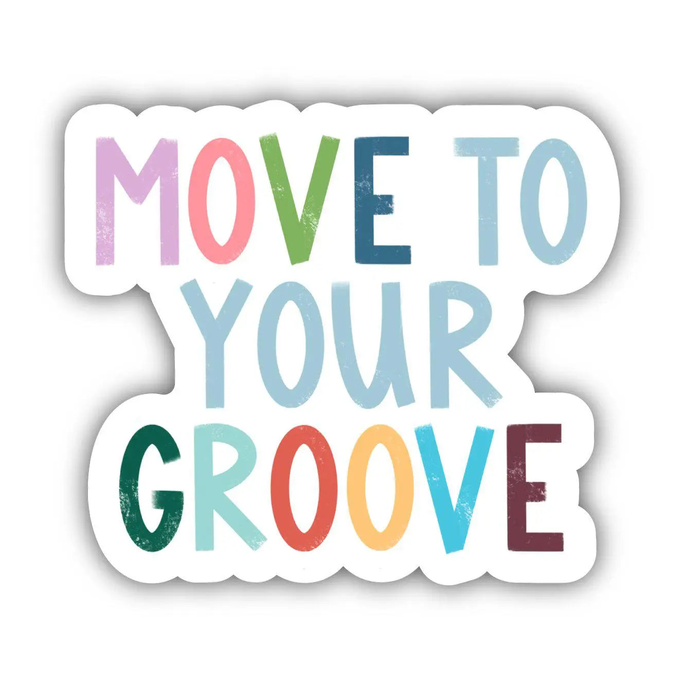 MOVE TO YOUR GROOVE POSITIVITY LETTERING - STICKER