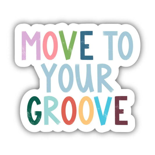 MOVE TO YOUR GROOVE POSITIVITY LETTERING - STICKER