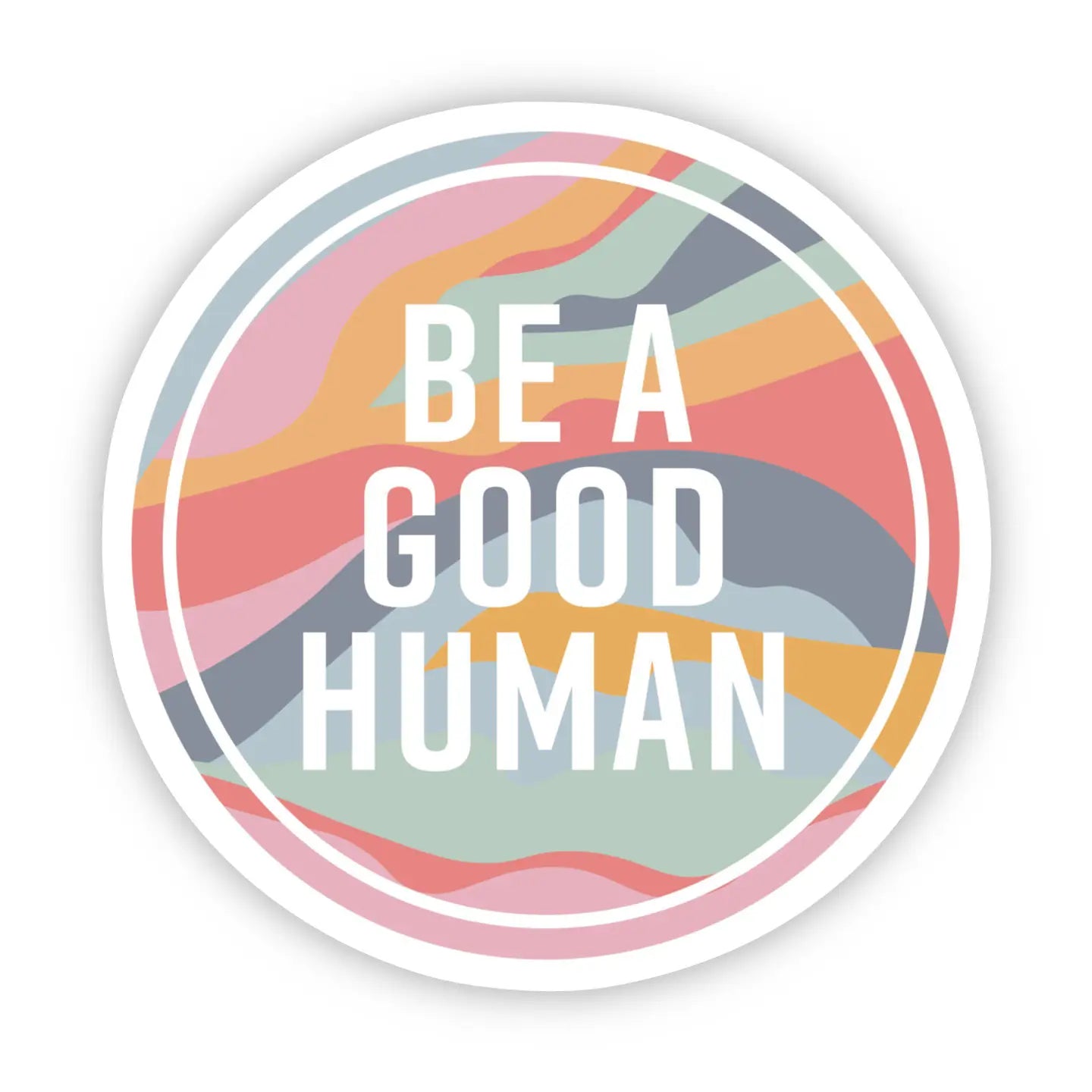 BE A GOOD HUMAN - STICKER