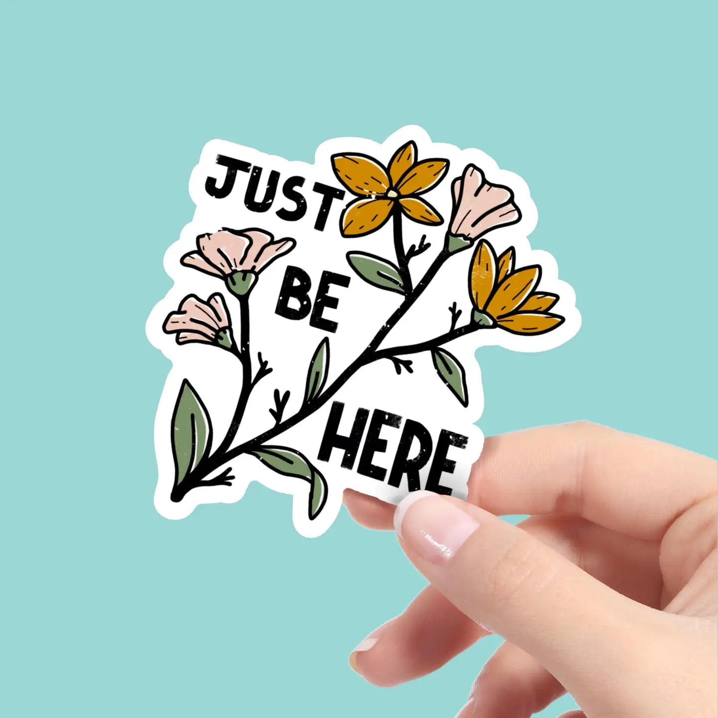 JUST BE HERE, FLORAL MENTAL HEALTH - STICKER