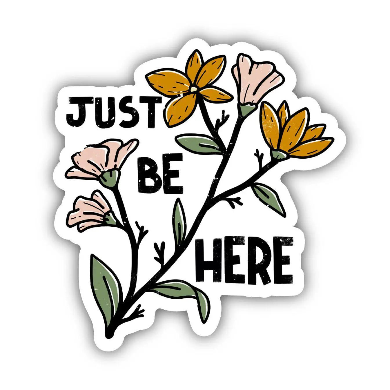 JUST BE HERE, FLORAL MENTAL HEALTH - STICKER