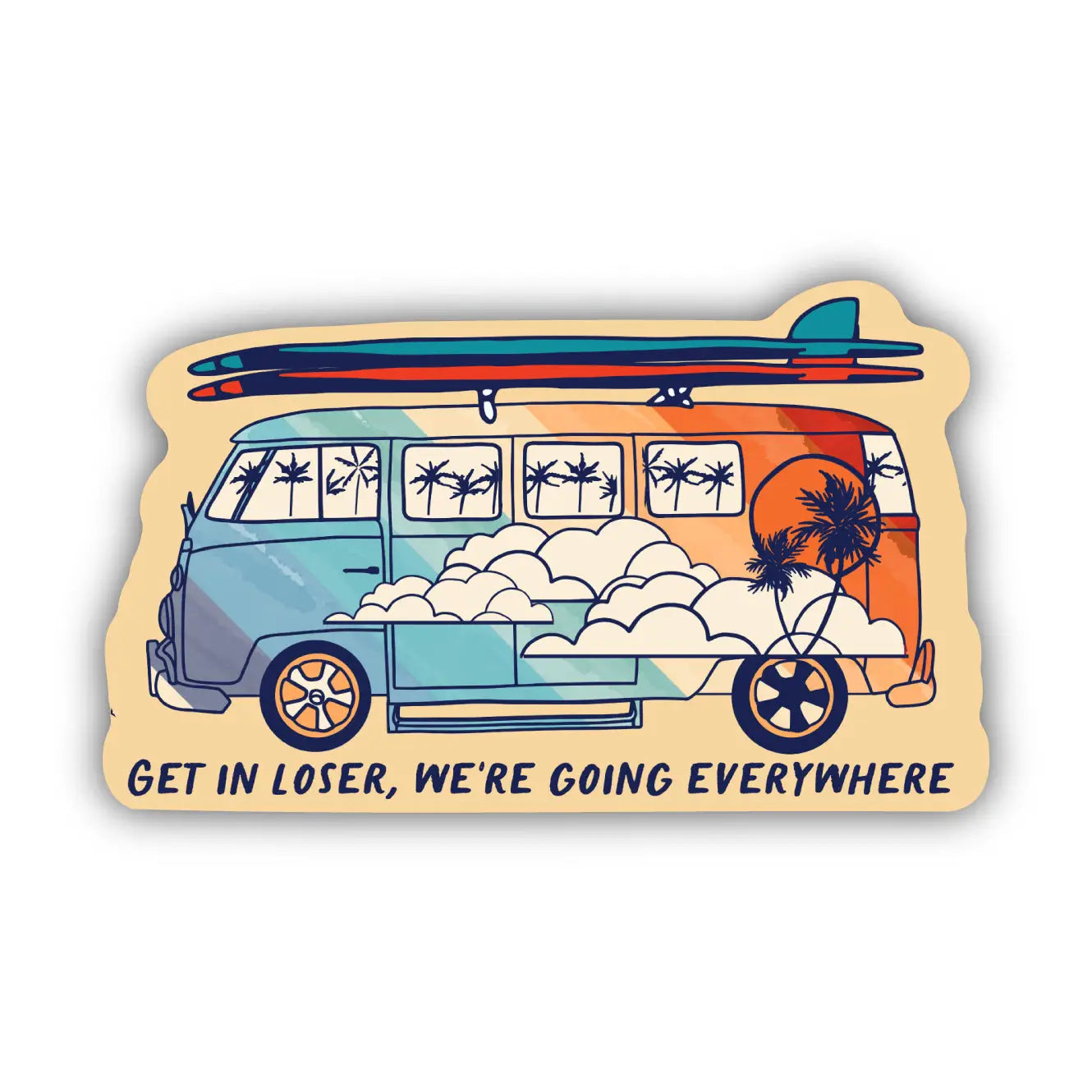 GET IN LOSER WE'RE GOING EVERYWHERE - STICKER