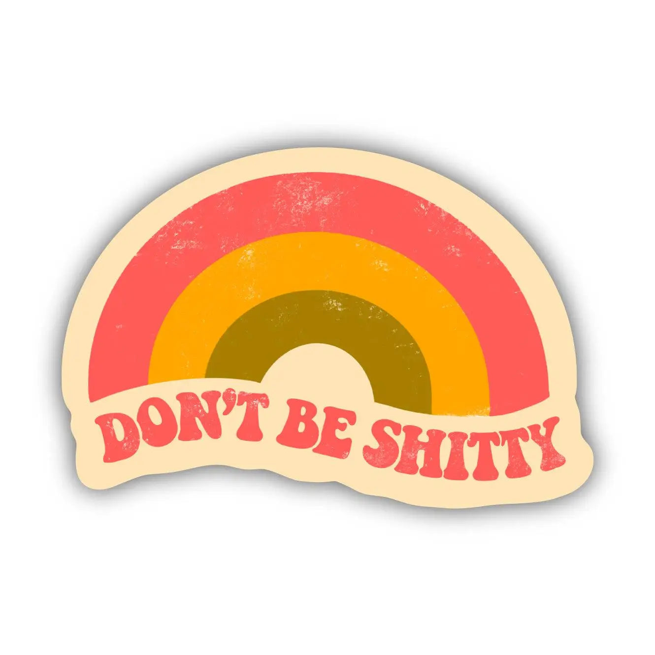 DON'T BE SHITTY RAINBOW - STICKER