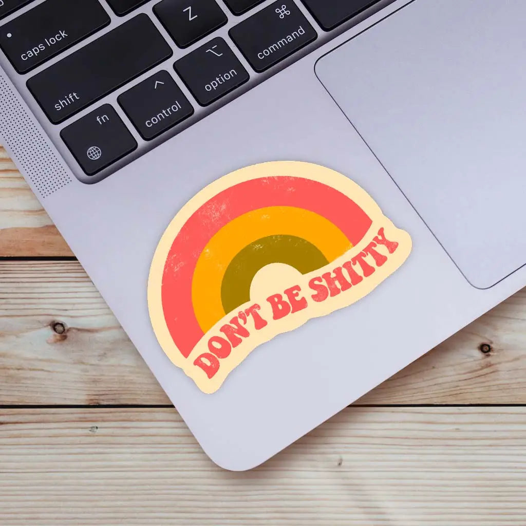 DON'T BE SHITTY RAINBOW - STICKER