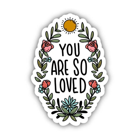 YOU ARE SO LOVED FLORAL - STICKER