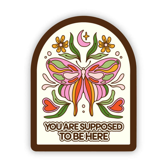 YOU ARE SUPPOSED TO BE HERE - STICKER